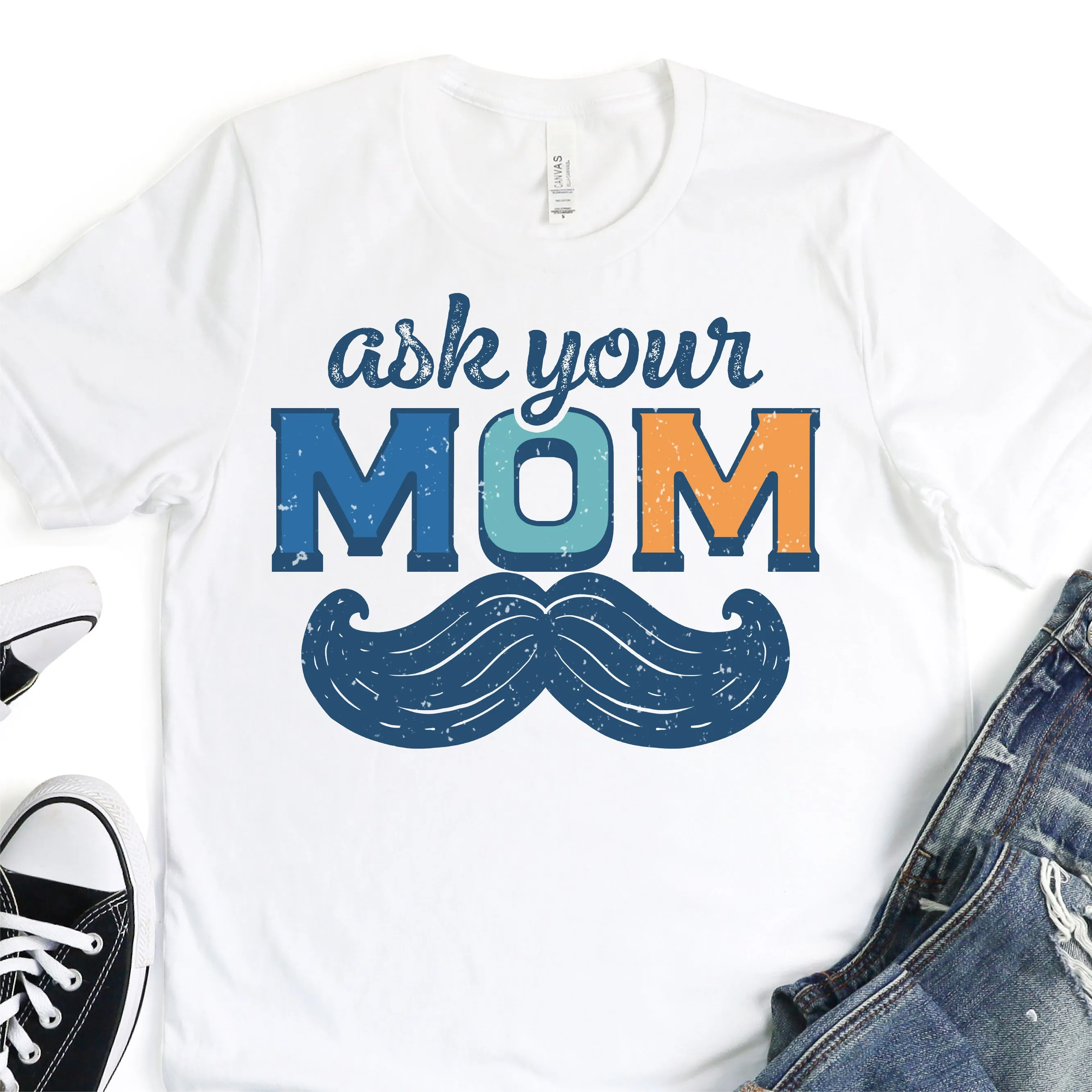 Ask Your Mom - Mustache - Father's Day Graphic T-Shirt -  T-shirt T-Shirt For Dad